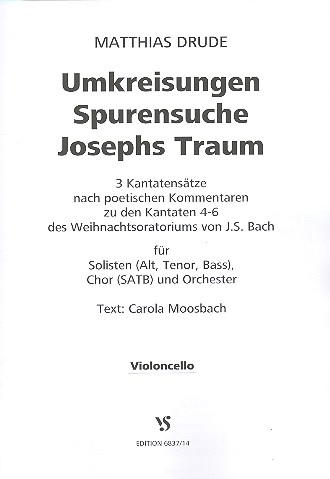 Umkreisungen - Spurensuche - Josephs Traum&nbsp;&nbsp;für Soli, gem Chor und Orchester&nbsp;&nbsp;Violoncello