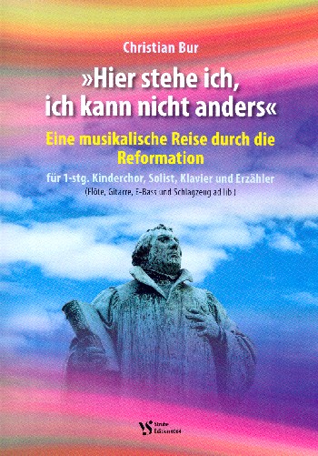 Hier stehe ich ich kann nicht anders&nbsp;&nbsp;für Sprecher, Soli, Kinderchor und Klavier (Instrumente ad lib)&nbsp;&nbsp;Klavier-Partitur