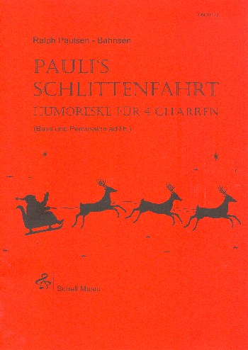 Paulis Schlittenfahrt&nbsp;&nbsp;für 4 Gitarren (Bass und Percussion ad lib)&nbsp;&nbsp;Partitur und Stimmen