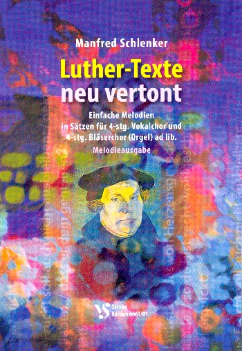 Luther-Texte neu vertont&nbsp;&nbsp;für gem Chor a cappella (Bläser und Orgel ad lib)&nbsp;&nbsp;Chorpartitur