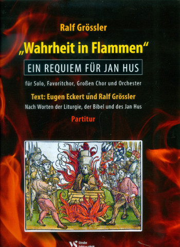 Wahrheit in Flammen&nbsp;&nbsp;für Soli, Favoritchor, gem Chor und Orchester&nbsp;&nbsp;Partitur