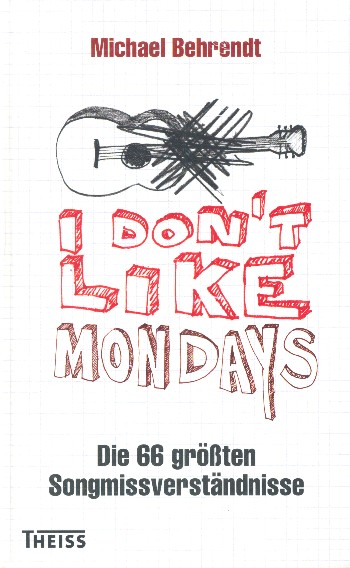 I don't like Mondays  Die 66 grössten Songmissverständnisse  