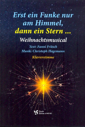 Erst ein Funke nur am Himmel dann ein Stern&nbsp;&nbsp;für Soli, Darsteller, Chor und Instrumente&nbsp;&nbsp;Klavier