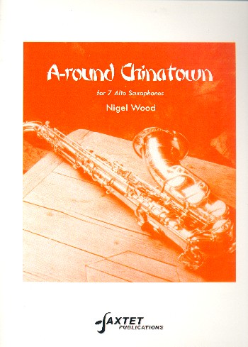A-round Chinatown  for 7 alto saxophones  score and parts