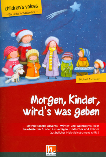 Morgen, Kinder wird's was geben&nbsp;&nbsp;für Kinderchor und Klavier (Instrumente ad lib)&nbsp;&nbsp;Partitur