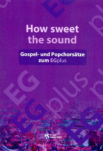 How sweet the Sound - zum EGplus&nbsp;&nbsp;für Gospelchor (Popchor) und Klavier&nbsp;&nbsp;Partitur