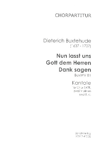 Nun lasst uns Gott dem Herren Dank sagen BuxWV81&nbsp;&nbsp;für gem Chor, 2 Violinenund Bc&nbsp;&nbsp;Chorpartitur