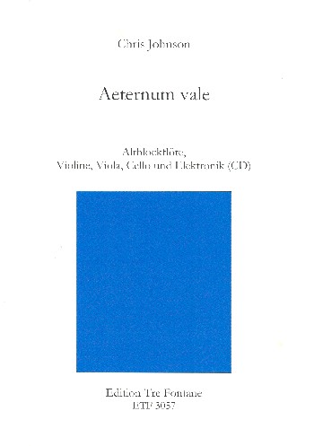 Aeternum vale  für Altblockflöte, Violine, Viola, Violoncello und Elektronik (CD)  Partitur und Stimmen