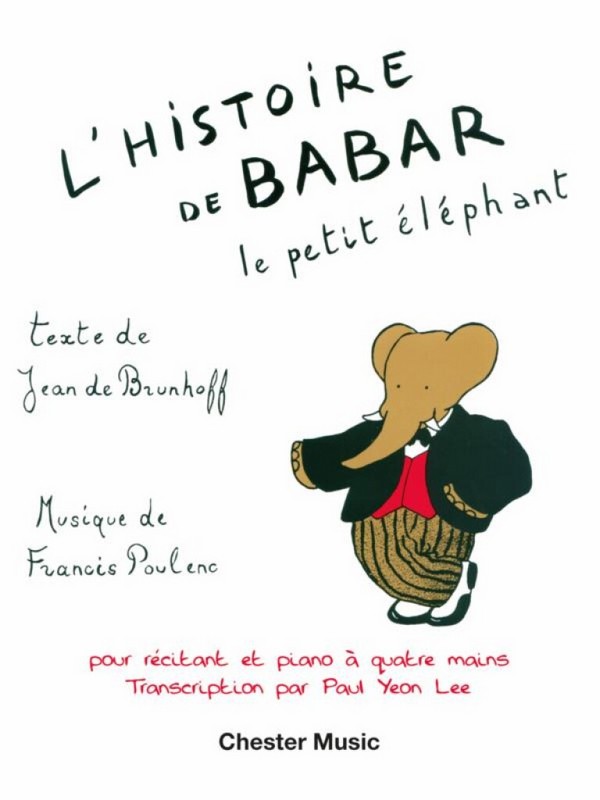 L'Histoire de Babar&nbsp;&nbsp;pour récitant et piano à 4 mains&nbsp;&nbsp;partition et texte