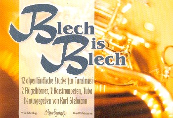 Blech ist Blech  für 2 Flügelhörner, 2 Basstrompeten und Tuba  Direktion und Stimmen