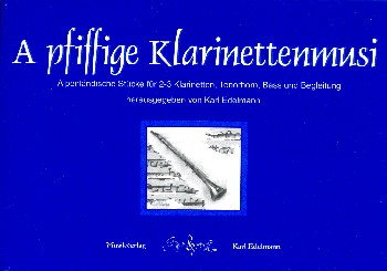A pfiffige Klarinettenmusi  für 2-3 Klarinetten, Tenorhorn, Bass und Begleitung  Stimmen