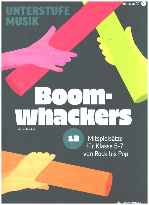 Boomwhackers (+CD)  12 Mitspielsätze für Klasse 5-7 von Rock bis Pop  