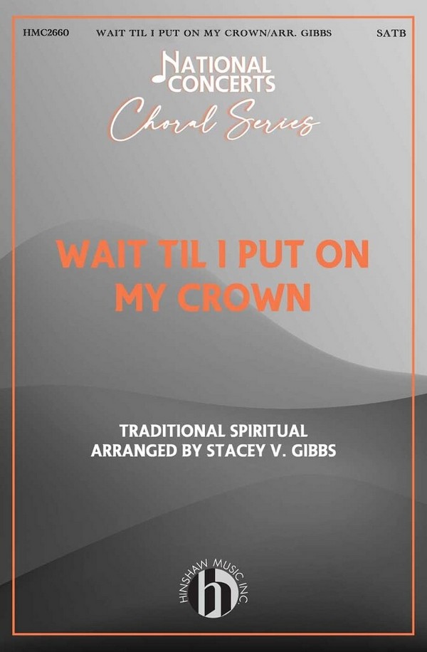 Wait Til I Put on My Crown&nbsp;&nbsp;SATB A Cappella&nbsp;&nbsp;Choral Score