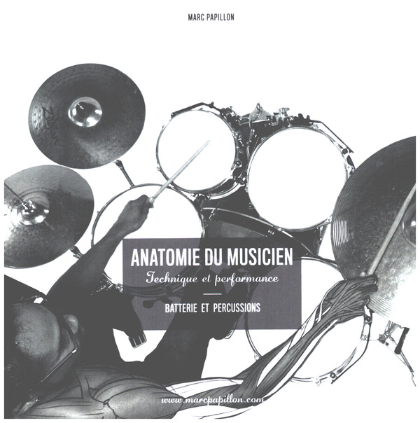 Anatomie Du Musicien : Technique et  Performance pour batterie et percussions  