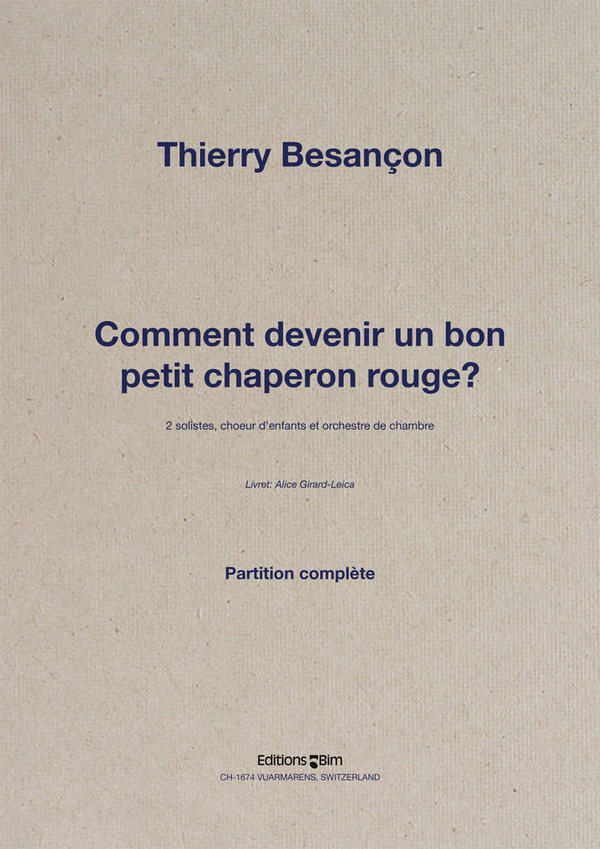 BESANÇON Thierry, Comment devenir un bon petit Chaperon rouge?&nbsp;&nbsp;2 solistes, choeur denfants et orchestre de chambre&nbsp;&nbsp;Orchestra score