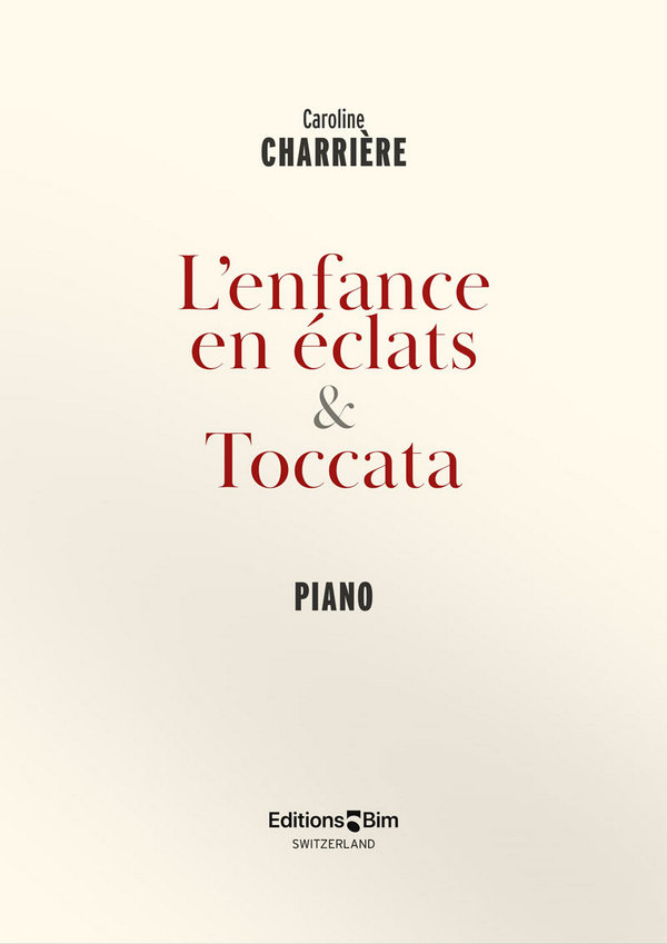 CHARRIÈRE Caroline, Lenfance en éclat & Toccata&nbsp;&nbsp;piano&nbsp;&nbsp;