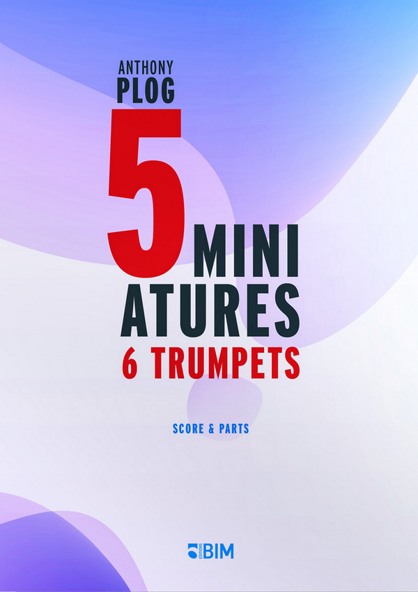 PLOG Anthony, 5 Miniatures&nbsp;&nbsp;6 trumpets&nbsp;&nbsp;Score and parts