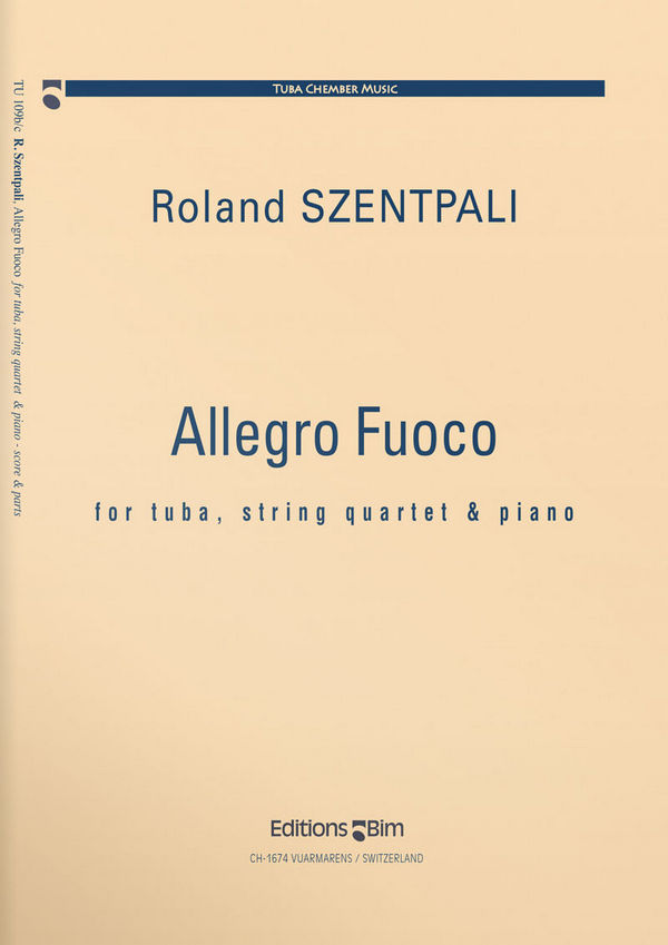SZENTPALI Roland, Allegro Fuoco&nbsp;&nbsp;tuba, string quartet and piano&nbsp;&nbsp;Score and parts
