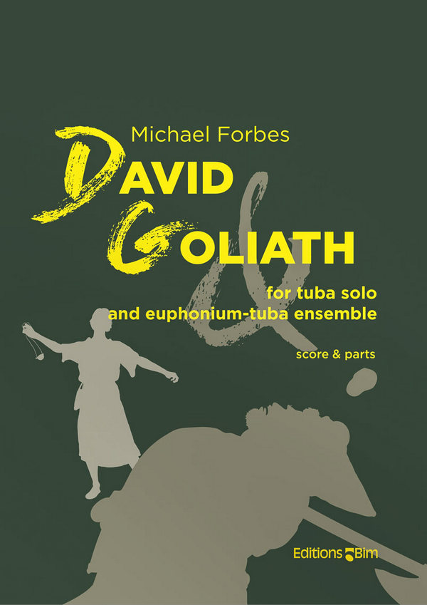 FORBES Michael, David & Goliath&nbsp;&nbsp;solo tuba and tuba/euphonium ensemble&nbsp;&nbsp;Score and parts