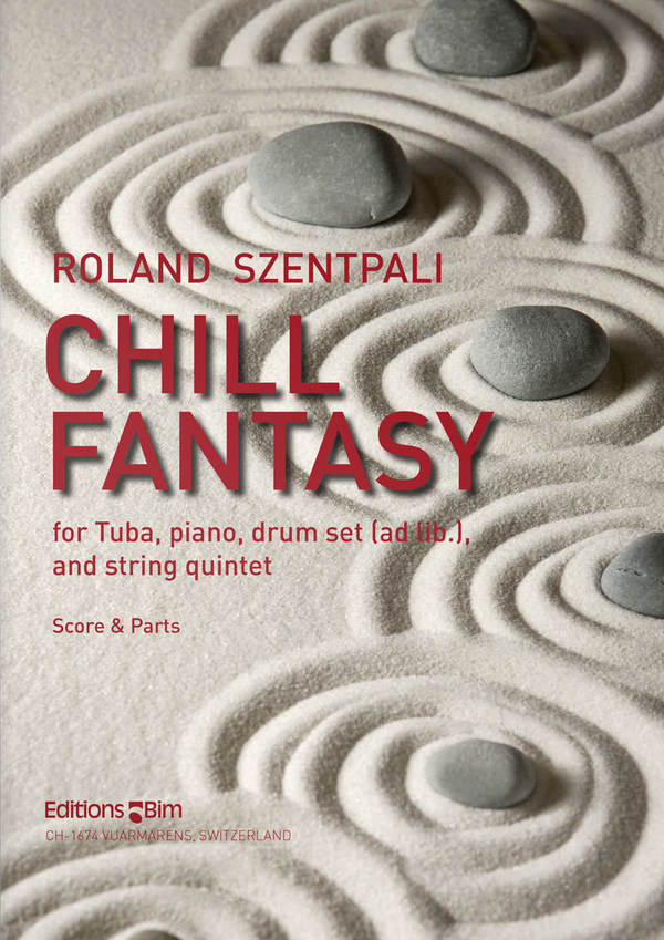 SZENTPALI Roland, Chill Fantasy&nbsp;&nbsp;solo tuba, piano, drum set (ad lib.), string quintet&nbsp;&nbsp;Score and parts