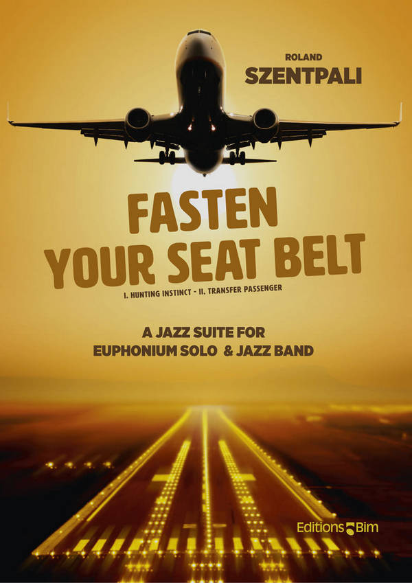 SZENTPALI Roland, Fasten Your Seatbelt&nbsp;&nbsp;euphonium solo and jazz band&nbsp;&nbsp;Score and parts