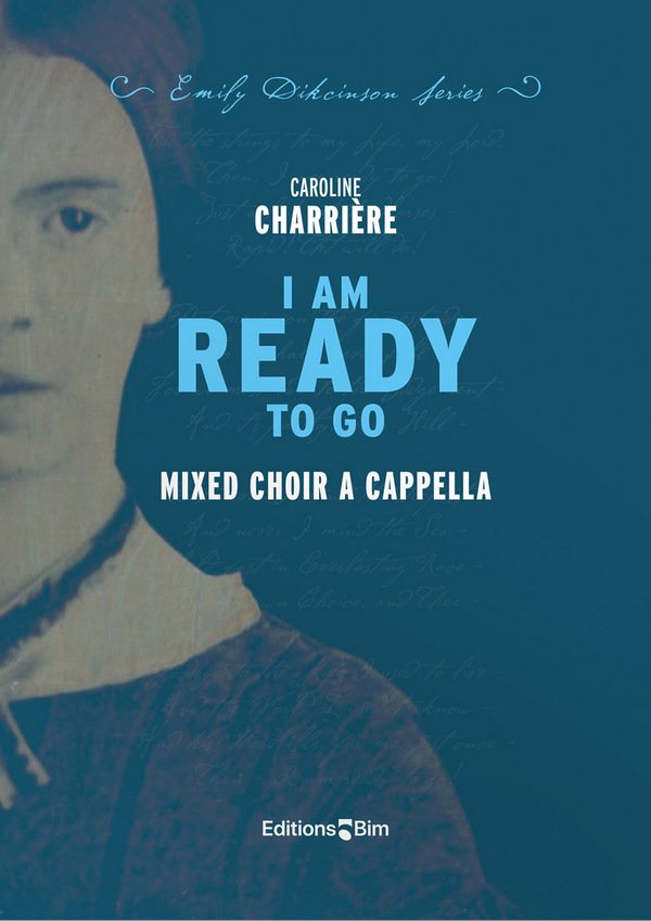 CHARRIÈRE Caroline, I Am Ready To Go&nbsp;&nbsp;mixed choir a cappella&nbsp;&nbsp;Choir score