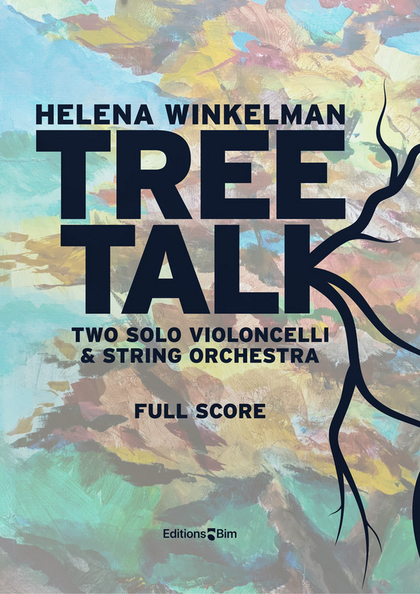 WINKELMAN Helena, Tree Talk&nbsp;&nbsp;2 solo celli and string orchestra&nbsp;&nbsp;Orchestra score