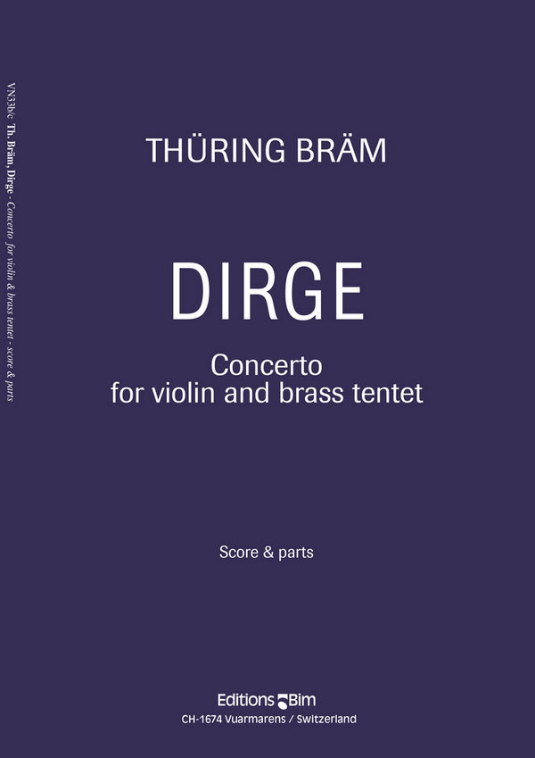 BRÄM Thüring, Dirge, Concerto for violin&nbsp;&nbsp;violin and brass tentet&nbsp;&nbsp;Score and parts