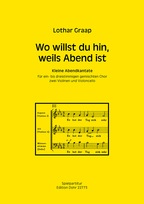 Wo willst du hin, weils Abend ist&nbsp;&nbsp;für ein- bis dreistg. gem Chor, 2 Vl und VC&nbsp;&nbsp;Partitur