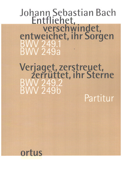 2 Kantaten BWV249.1/249a und BWV249.2/249B  für Soli, gem Chor und Orchester  Partitur