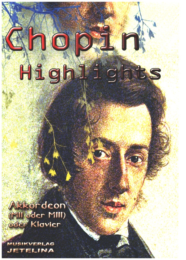 Chopin Highlights   für Akkordeon (MII oder MIII) oder Klavier  (mit 2.Stimme)