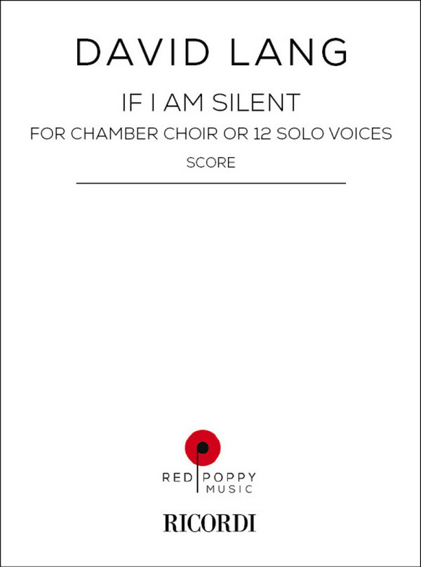 If I Am Silent&nbsp;&nbsp;for chamber choir or 12 solo voices&nbsp;&nbsp;score