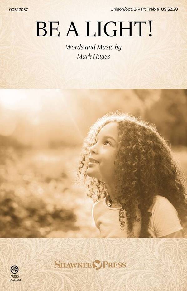 Be a Light!&nbsp;&nbsp;Unison/2-Part Treble Choir&nbsp;&nbsp;Choral Score