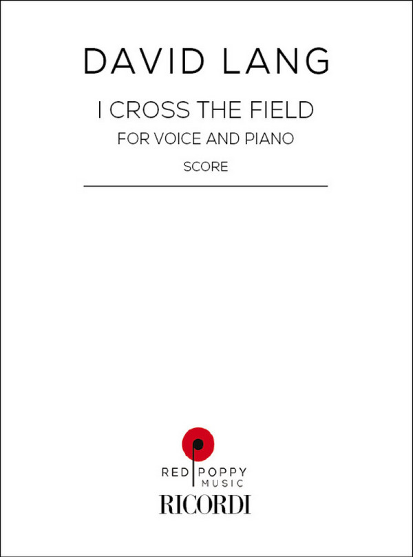 I Cross the Field&nbsp;&nbsp;Voice and Piano&nbsp;&nbsp;Score