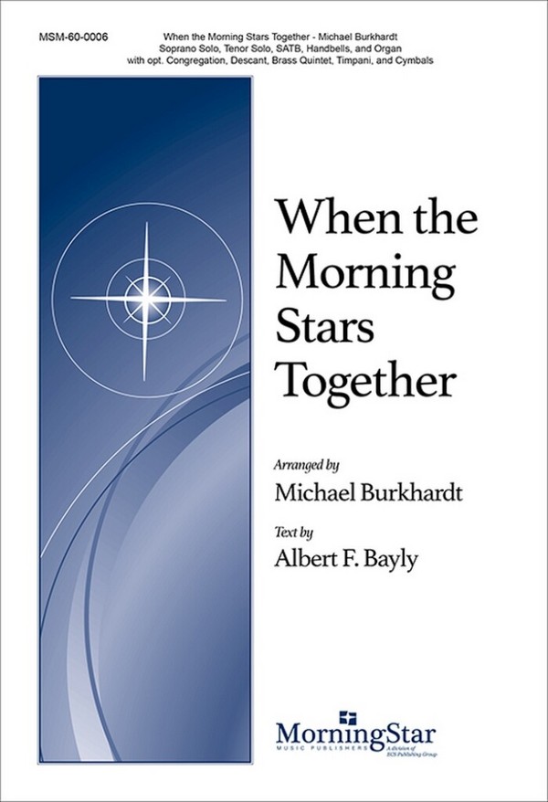 When the Morning Stars Together&nbsp;&nbsp;ST Soli, SATB and Orchestra&nbsp;&nbsp;Choral Score