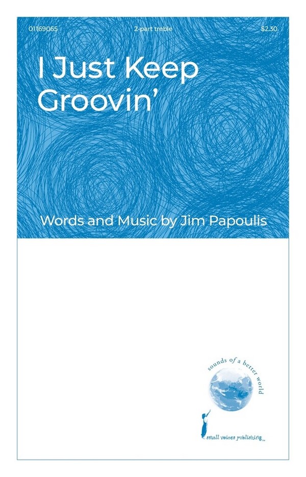 I Just Keep Groovin'&nbsp;&nbsp;2-Part Treble Choir&nbsp;&nbsp;Choral Score