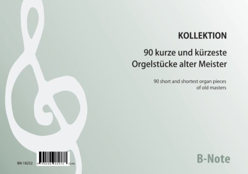 90 kurze und kürzeste Orgelstücke alter Meister  Orgel  Spielnoten
