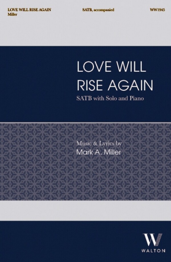 Love Will Rise Again&nbsp;&nbsp;SATB, Solo and Piano&nbsp;&nbsp;Choral Score