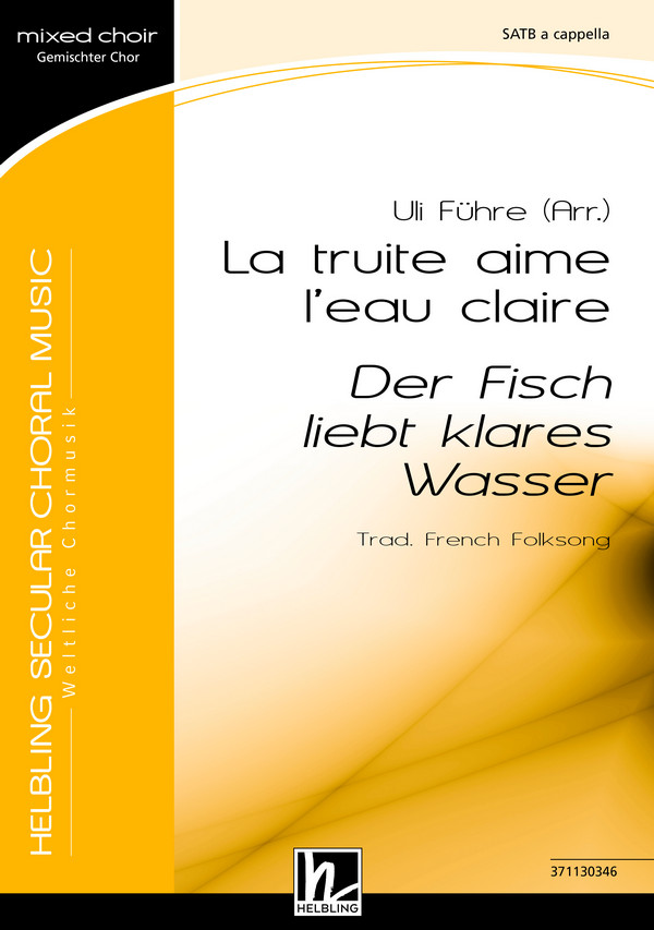 La truite aime l'eau claire (SATB)&nbsp;&nbsp;&nbsp;&nbsp;Chor|Einzel