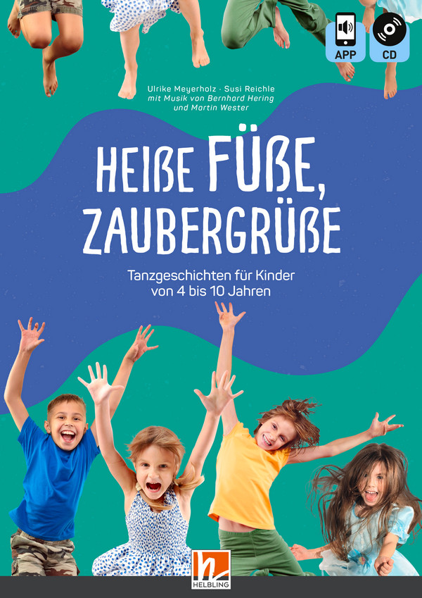 Heisse Füsse, Zaubergrüsse (+APP+CD)  Tanzgeschichten für Kinder   