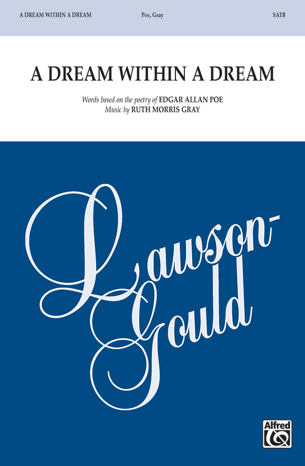 Dream Within A Dream, A SATB&nbsp;&nbsp;Mixed voices&nbsp;&nbsp;