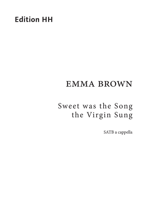 Sweet was the Song the Virgin Sung  soprano, alto, tenor, bass  Choral score