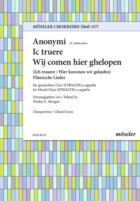 Ic truere / Wij comen hier ghelopen&nbsp;&nbsp;gemischter Chor (STB - SATB) a cappella&nbsp;&nbsp;