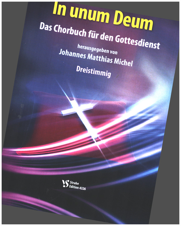 In unum Deum &nbsp;&nbsp;für 3-st. gem Chor a cappella&nbsp;&nbsp;Chorpartitur