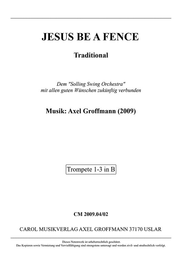 Jesus be a Fence (2009)  für Swingorchester  Trompete 1-3 in B