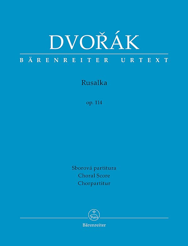 Rusalka op.114&nbsp;&nbsp;für Soli, gem Chor und Orchester (cz/dt/en)&nbsp;&nbsp;Chorpartitur