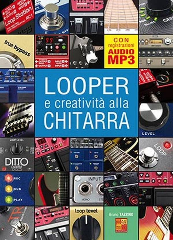 Looper e creatività alla chitarra&nbsp;&nbsp;Guitar&nbsp;&nbsp;Book & Audio-Online