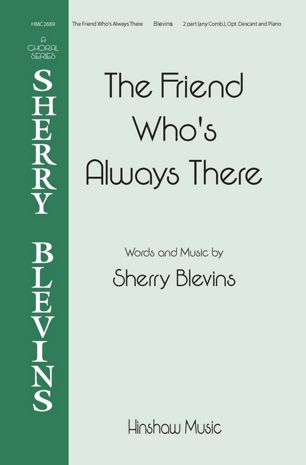 The Friend Who's Always There&nbsp;&nbsp;2-Part Choir Any Combination&nbsp;&nbsp;Chorpartitur