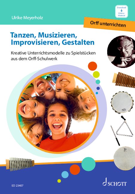 Tanzen, Musizieren, Improvisieren, Gestalten (+Online-Audio)  Kreative Unterrichtsmodelle zu Spielstücken aus dem  Orff-Schulwerk