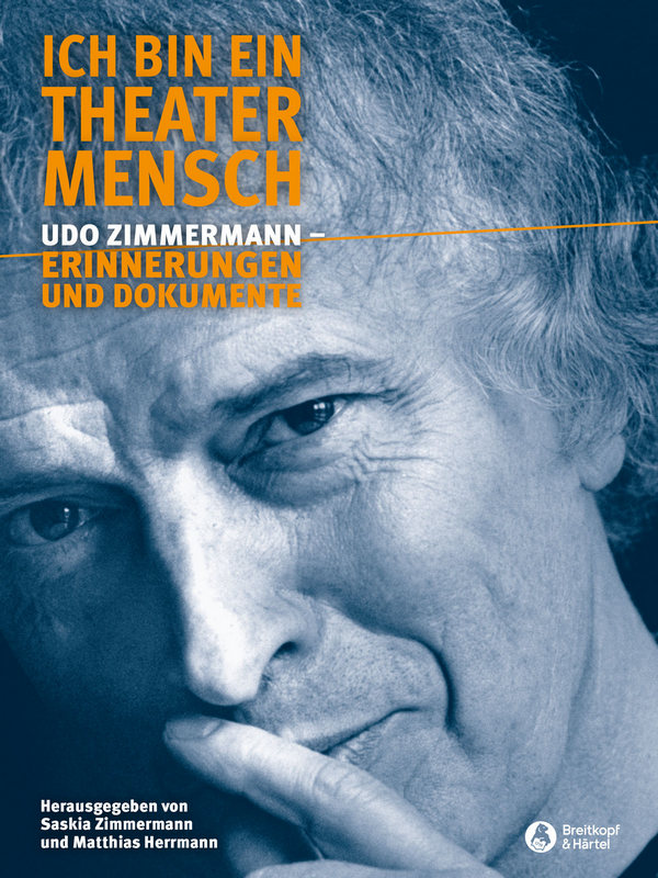 Ich bin ein Theatermensch&nbsp;&nbsp;Udo Zimmermann - Erinnerungen und Dokumente&nbsp;&nbsp;broschiert